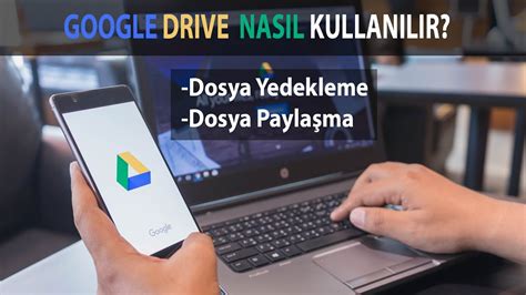 Google Drive Dosya Yedekleme ve Paylaşma Rehberi