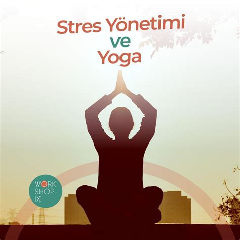 Stres Yönetimi İçin Yoga ve Meditasyon